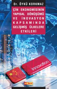 Çin Ekonomisinin Yapısal Dönüşümü ve İnovasyon Kapsamında Gelişmiş Ülkelere Etkileri Çin Ekonomisinin Yapısal Dönüşümü ve İnovasyon Kapsamında Gelişmiş Ülkelere Etkileri