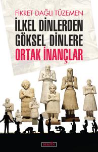 İlkel Dinlerden Göksel Dinlere Ortak İnançlar İlkel Dinlerden Göksel Dinlere Ortak İnançlar