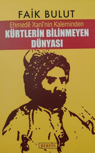 Ehmede Xani'nin Kaleminden Kürtlerin Bilinmeyen Dünyası