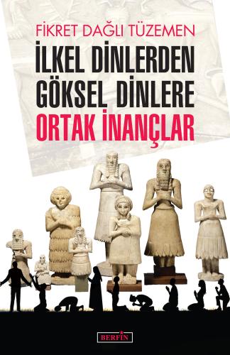 İlkel Dinlerden Göksel Dinlere Ortak İnançlar